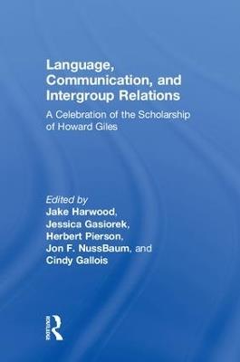 Language, Communication, and Intergroup Relations: A Celebration of the Scholarship of Howard Giles - cover