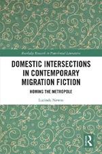 Domestic Intersections in Contemporary Migration Fiction: Homing the Metropole