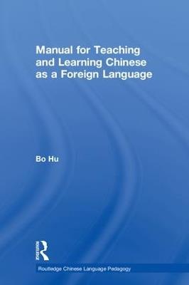 Manual for Teaching and Learning Chinese as a Foreign Language - Bo Hu - cover