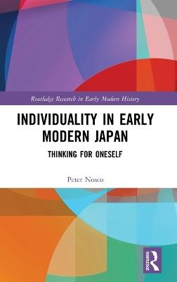 Individuality in Early Modern Japan: Thinking for Oneself - Peter Nosco - cover
