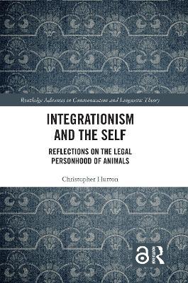 Integrationism and the Self: Reflections on the Legal Personhood of Animals - Christopher Hutton - cover