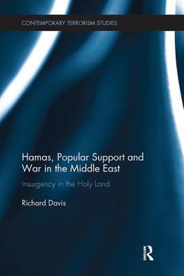 Hamas, Popular Support and War in the Middle East: Insurgency in the Holy Land - Richard Davis - cover