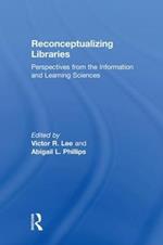 Reconceptualizing Libraries: Perspectives from the Information and Learning Sciences