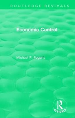 Routledge Revivals: Economic Control (1955) - Michael P. Fogarty - cover