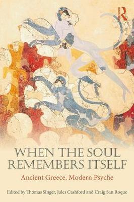When the Soul Remembers Itself: Ancient Greece, Modern Psyche - cover