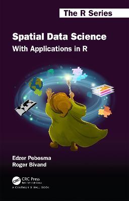 Spatial Data Science: With Applications in R - Edzer Pebesma,Roger Bivand - cover