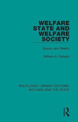 Welfare State and Welfare Society: Illusion and Reality - William Robson - cover