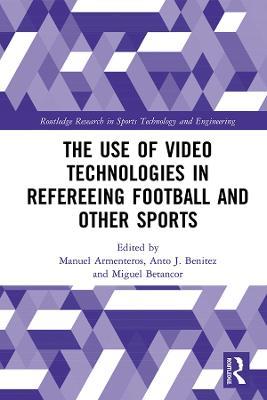 The Use of Video Technologies in Refereeing Football and Other Sports - cover