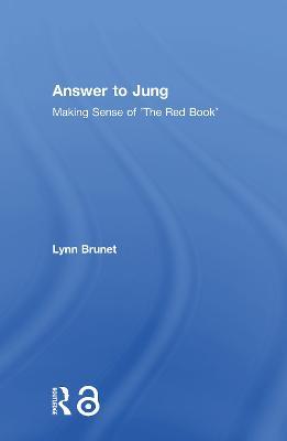 Answer to Jung: Making Sense of 'The Red Book' - Lynn Brunet - cover