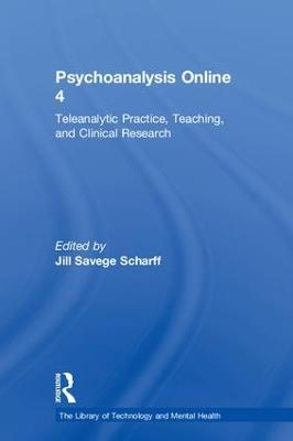 Psychoanalysis Online 4: Teleanalytic Practice, Teaching, and Clinical Research - cover