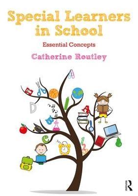 Special Learners in School: Understanding Essential Concepts - Catherine Routley - cover
