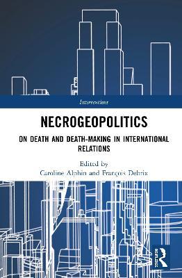 Necrogeopolitics: On Death and Death-Making in International Relations - cover