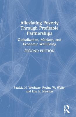 Alleviating Poverty Through Profitable Partnerships: Globalization, Markets, and Economic Well-Being - Patricia H. Werhane,Lisa Newton,Regina Wolfe - cover
