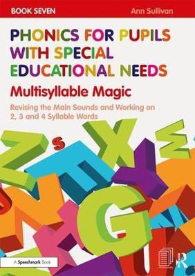 Phonics for Pupils with Special Educational Needs Book 7: Multisyllable Magic: Revising the Main Sounds and Working on 2, 3 and 4 Syllable Words - Ann Sullivan - cover