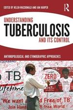 Understanding Tuberculosis and its Control: Anthropological and Ethnographic Approaches