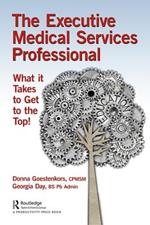 The Executive Medical Services Professional: What It Takes to Get to the Top!