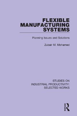 Flexible Manufacturing Systems: Planning Issues and Solutions - Zubair M. Mohamed - cover