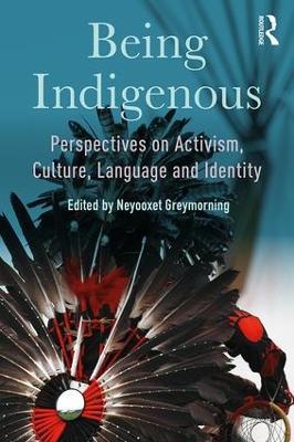 Being Indigenous: Perspectives on Activism, Culture, Language and Identity - cover