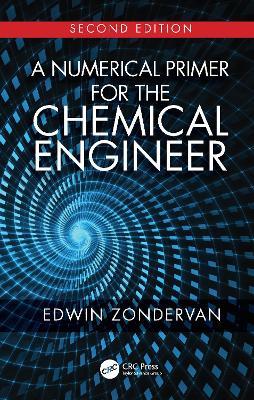 A Numerical Primer for the Chemical Engineer, Second Edition - Edwin Zondervan - cover