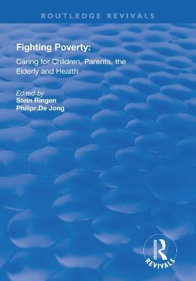 Fighting Poverty: Caring for Children, Parents, the Elderly and Health - Stein Ringen,Philip R. Dejong - cover