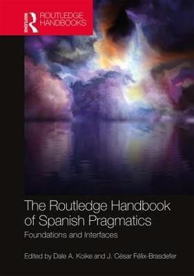 The Routledge Handbook of Spanish Pragmatics: Foundations and Interfaces - cover
