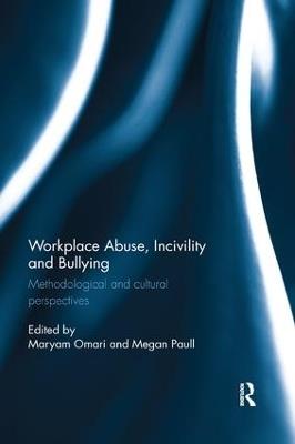 Workplace Abuse, Incivility and Bullying: Methodological and cultural perspectives - cover