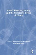 Public Relations, Society and the Generative Power of History