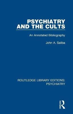 Psychiatry and the Cults: An Annotated Bibliography - John A. Saliba - cover