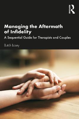 Managing the Aftermath of Infidelity: A Sequential Guide for Therapists and Couples - Butch Losey - cover