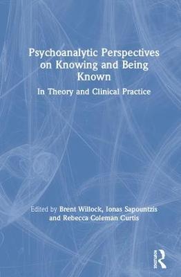 Psychoanalytic Perspectives on Knowing and Being Known: In Theory and Clinical Practice - cover