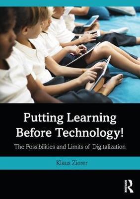 Putting Learning Before Technology!: The Possibilities and Limits of Digitalization - Klaus Zierer - cover