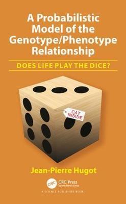 A Probabilistic Model of the Genotype/Phenotype Relationship: Does Life Play the Dice? - Jean-Pierre Hugot - cover