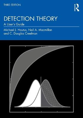 Detection Theory: A User's Guide - Michael J. Hautus,Neil A. Macmillan,C. Douglas Creelman - cover