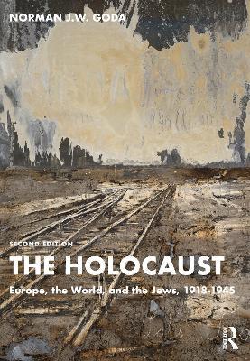 The Holocaust: Europe, the World, and the Jews, 1918-1945 - Norman J.W. Goda - cover