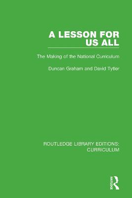 A Lesson For Us All: The Making of the National Curriculum - Duncan Graham,David Tytler - cover