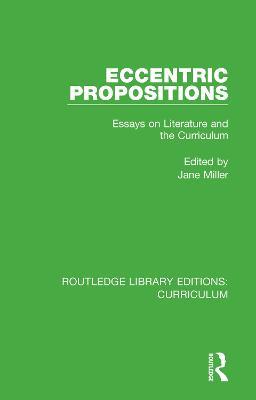 Eccentric Propositions: Essays on Literature and the Curriculum - cover