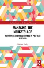 Managing the Marketplace: Reinventing Shopping Centres in Post-War Australia