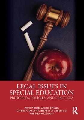 Legal Issues in Special Education: Principles, Policies, and Practices - Kevin Brady,Charles Russo,Cynthia Dieterich - cover