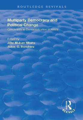 Multiparty Democracy and Political Change: Constraints to Democratization in Africa - cover