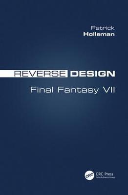 Reverse Design: Final Fantasy VII - Patrick Holleman - cover