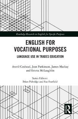 English for Vocational Purposes: Language Use in Trades Education - Averil Coxhead,Jean Parkinson,James Mackay - cover