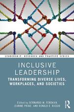 Inclusive Leadership: Transforming Diverse Lives, Workplaces, and Societies