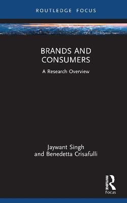 Brands and Consumers: A Research Overview - Jaywant Singh,Benedetta Crisafulli - cover