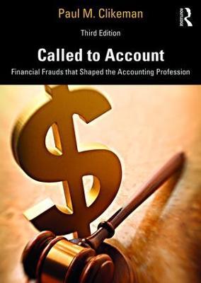 Called to Account: Financial Frauds that Shaped the Accounting Profession - Paul M. Clikeman - cover