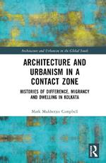 Architecture and Urbanism in a Contact Zone: Histories of Difference, Migrancy and Dwelling in Kolkata