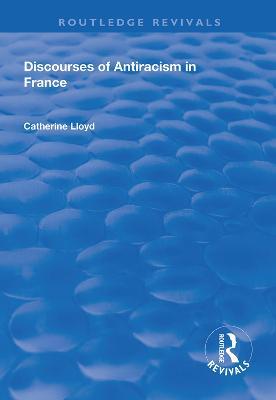 Discourses of Antiracism in France - Catherine Lloyd - cover