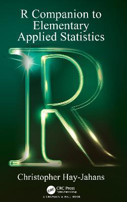 R Companion to Elementary Applied Statistics - Christopher Hay-Jahans - cover
