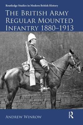 The British Army Regular Mounted Infantry 1880-1913 - Andrew Winrow - cover