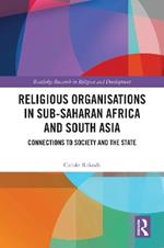Religious Organisations in Sub-Saharan Africa and South Asia: Connections to Society and the State