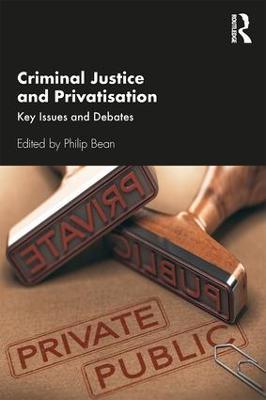 Criminal Justice and Privatisation: Key Issues and Debates - cover